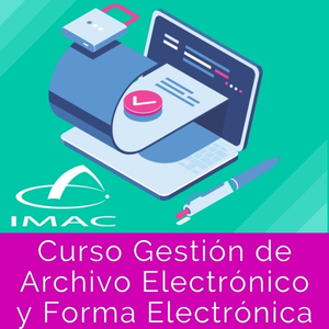 Curso Gestión de Archivo Electrónico y Firma Electrónica - IMAC